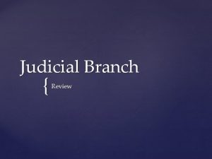 Judicial Branch Review The Facts Judicial Branch interprets