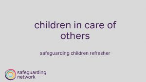 children in care of others safeguarding children refresher