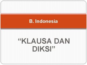 B Indonesia KLAUSA DAN DIKSI Apa pengertian Klausa