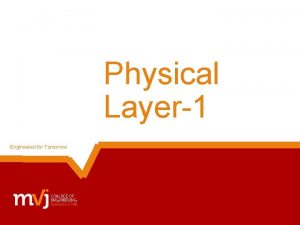 Physical Layer1 Engineered for Tomorrow Engineered for Tomorrow