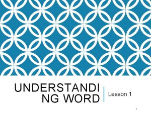 UNDERSTANDI NG WORD Lesson 1 1 WORD 2013