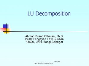 LU Decomposition Ahmad Puaad Othman Ph D Pusat