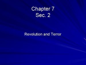 Chapter 7 Sec 2 Revolution and Terror Revolution