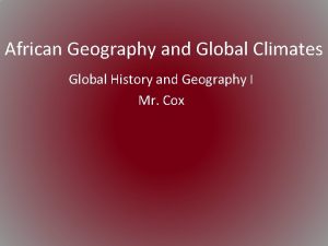 African Geography and Global Climates Global History and
