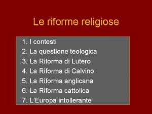 Le riforme religiose 1 I contesti 2 La