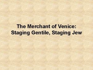 The Merchant of Venice Staging Gentile Staging Jew The Merchant of Venice Staging Gentile Staging Jew