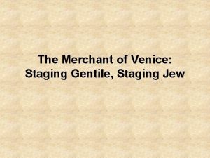 The Merchant of Venice Staging Gentile Staging Jew