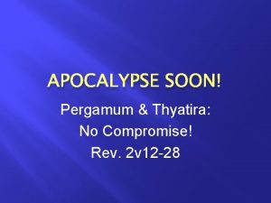 APOCALYPSE SOON Pergamum Thyatira No Compromise Rev 2