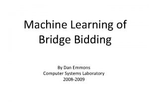 Machine Learning of Bridge Bidding By Dan Emmons