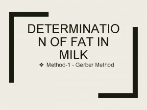 DETERMINATIO N OF FAT IN MILK v Method1