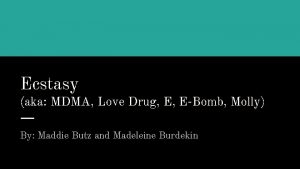 Ecstasy aka MDMA Love Drug E EBomb Molly