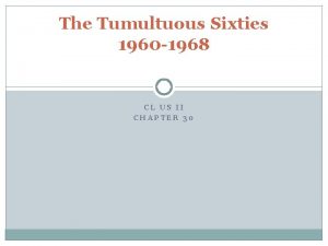 The Tumultuous Sixties 1960 1968 CL US II