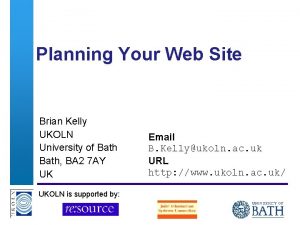 Planning Your Web Site Brian Kelly UKOLN University