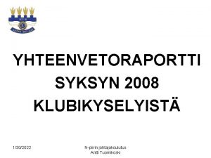 YHTEENVETORAPORTTI SYKSYN 2008 KLUBIKYSELYIST 1302022 Npiirin johtajakoulutus Antti