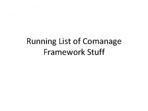 Running List of Comanage Framework Stuff Parked issues Running List of Comanage Framework Stuff Parked issues
