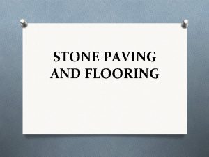 STONE PAVING AND FLOORING O Selecting dimension stone