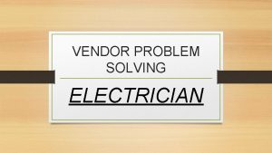 VENDOR PROBLEM SOLVING ELECTRICIAN THE INTERVIEW I interviewed