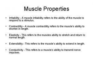 Muscle Properties Irritability A muscle irritability refers to