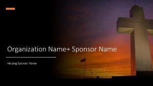 Organization Name Sponsor Name Helping Sponsor Name Where