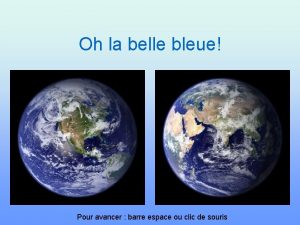 Oh la belle bleue Pour avancer barre espace