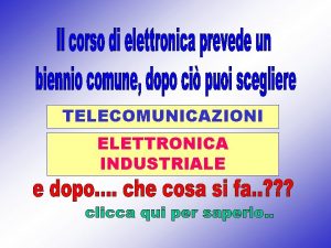 TELECOMUNICAZIONI ELETTRONICA INDUSTRIALE Con il terzo anno si