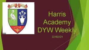 Harris Academy DYW Weekly 220221 The DYW network
