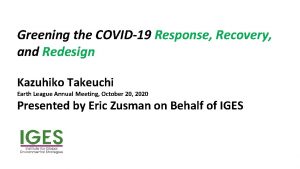 Greening the COVID19 Response Recovery and Redesign Kazuhiko