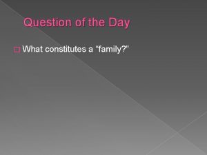 Question of the Day What constitutes a family