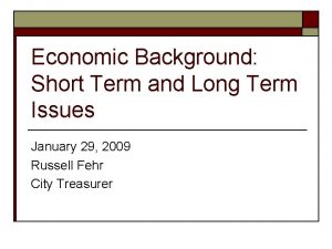 Economic Background Short Term and Long Term Issues