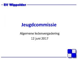 Jeugdcommissie Algemene ledenvergadering 12 juni 2017 Jeugdcommissie 2016