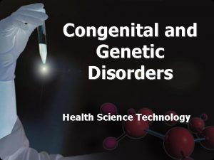 Congenital and Genetic Disorders Health Science Technology Congenital