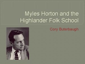 Myles Horton and the Highlander Folk School Cory