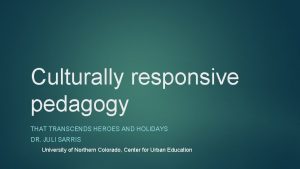 Culturally responsive pedagogy THAT TRANSCENDS HEROES AND HOLIDAYS