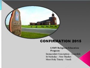 CONFIRMATION 2015 LNMV Religious Education Program Immaculate Conception