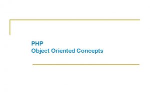 PHP Object Oriented Concepts PHP 4 PHP 5