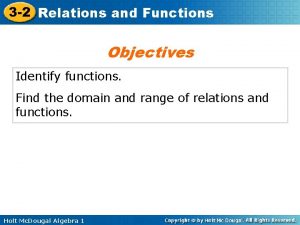 3 2 Relations and Functions Objectives Identify functions