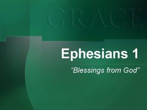 Ephesians 1 Blessings from God Ephesians 1 Blessings