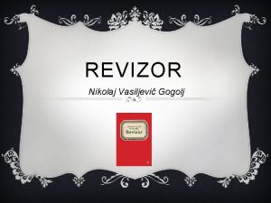 REVIZOR Nikolaj Vasiljevi Gogolj ZAKAJ odloila gospa uiteljica