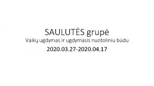 SAULUTS grup Vaik ugdymas ir ugdymasis nuotoliniu bdu