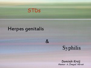 STDs Herpes genitalis Syphilis Dominik Kralj Mentor A