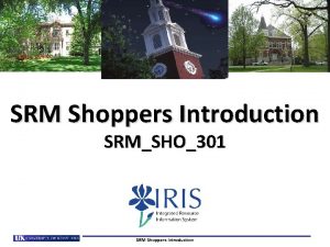 SRM Shoppers Introduction SRMSHO301 SRM Shoppers Introduction What