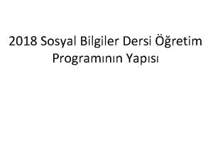 2018 Sosyal Bilgiler Dersi retim Programnn Yaps 2005