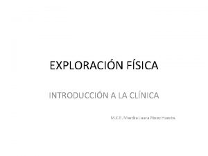 EXPLORACIN FSICA INTRODUCCIN A LA CLNICA M C