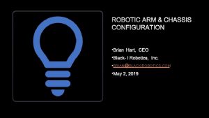 ROBOTIC ARM CHASSIS CONFIGURATION BRIAN HART CEO BLACKI