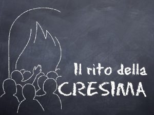 Il rito della CRESIMA TRE SACRAMENTI PROFONDAMENTE UNITI