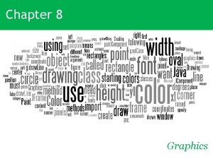 Chapter 8 Graphics Daly and Wrigley Objectives Use