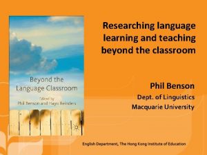 Researching language learning and teaching beyond the classroom