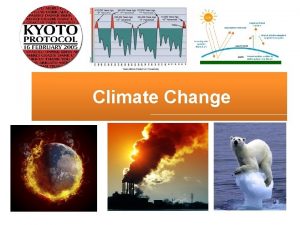 Climate Change Climate change Climate change is a