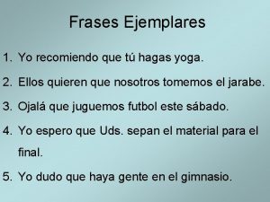 Frases Ejemplares 1 Yo recomiendo que t hagas