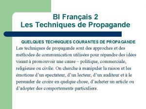 BI Franais 2 Les Techniques de Propagande QUELQUES